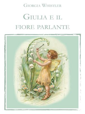 cover image of Giulia e il fiore parlante